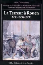 La Terreur à Rouen - 1793-1794-1795, 1793-1794-1795