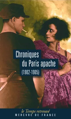 Chroniques du Paris apache, (1902-1905)