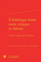 L'Amérique latine entre critique et théorie, Un autre regard sur la littérature
