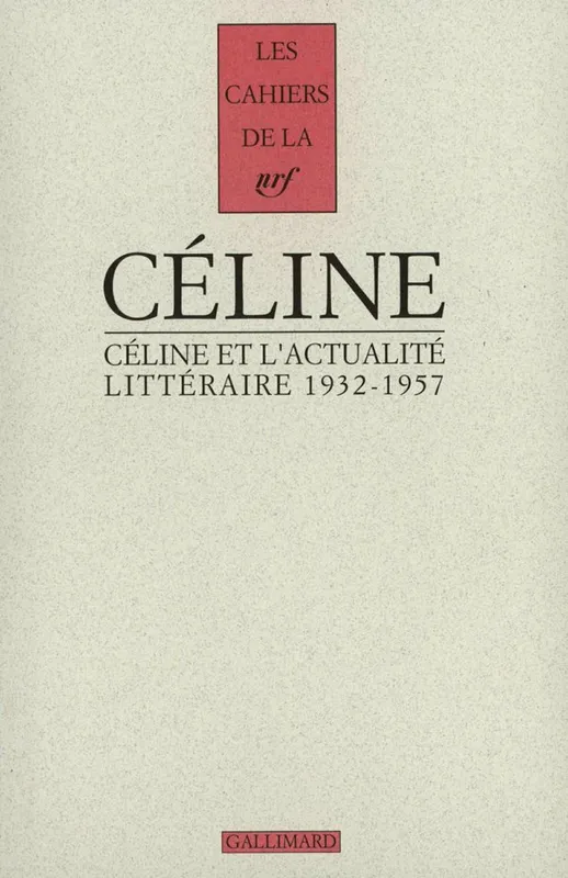 Céline et l'actualité littéraire (1932-1957) Louis-Ferdinand Céline