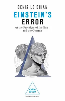 Einstein's Error, At the Frontiers of the Brain and the Cosmos