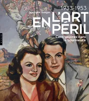 1933-1953 L'Art en péril. Cent oeuvres dans la tourmente
