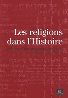 Les religions dans l'histoire, 100 textes des origines à nos jours