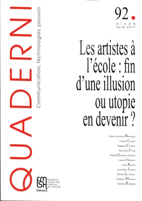 Quaderni, n° 92/hiver 2016-2017, Les artistes à l'école : fin d'une illusion ou utopie en devenir