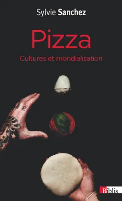 Pizza. Cultures et mondialisation