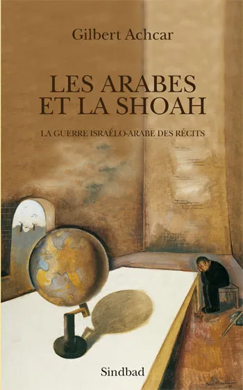 Livres Histoire et Géographie Histoire Histoire générale Les Arabes et la Shoah, La guerre israélo-arabe des récits Gilbert Achcar
