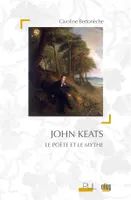 John Keats, Le poète et le mythe