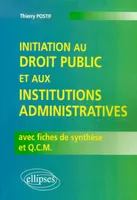 Initiation au droit public et aux institutions administratives avec fiches de synthèse et Q.C.M., avec fiches de synthèse et QCM
