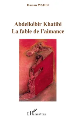 Abdelkébir Khatibi, La fable de l'aimance
