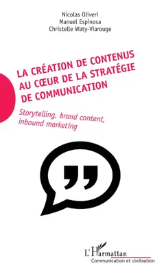 La création de contenus au coeur de la stratégie de communication, Storytelling, brand content, inbound marketing