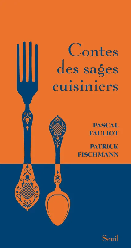 Livres Littérature et Essais littéraires Contes et Légendes Contes des sages cuisiniers Pascal Fauliot, Patrick Fischmann