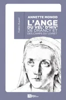 ANNETTE MONOD ( poche) L'ange du Vel'd'Hiv' de Drancy et des camps du Loiret