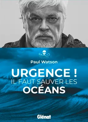 Urgence ! Il faut sauver les océans, Il faut sauver les océans