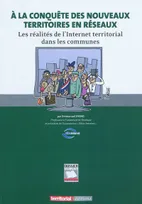 A la conquête des nouveaux territoires en réseaux - Les réalités de l'internet territorial, les réalités de l'Internet territorial dans les communes