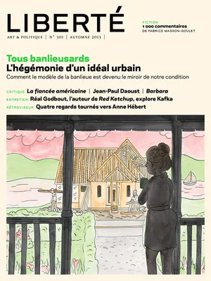 Revue Liberté 301 - Tous banlieusards - numéro complet, L'hégémonie d'un idéal urbain