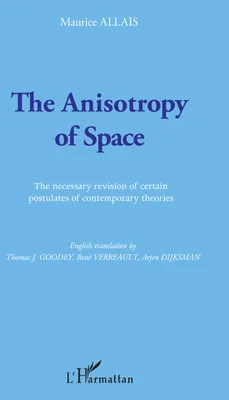 The Anisotropy of Space, The necessary revision of certain postulates of contemporary theories