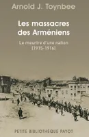 Les massacres des Arméniens (1915-1916), Le meurtre d'une nation (1915-1916)
