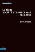 Le noir, société et symbolique, 1815-1995, Mémoire de recherche d'un apprenti historien