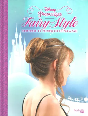 Princesses Disney Fairy Style, Coiffures de princesses en pas à pas