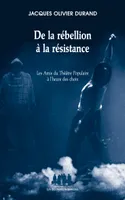 De la rébellion à la résistance, LES AMIS DU THÉÂTRE POPULAIRE À L'HEURE DES CHOIX