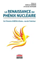 La renaissance du Phénix Nucléaire, Ou l’histoire d’AREVA à Orano… vue de l’intérieur
