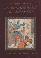 Le conquérant du Mississipi, 4 planches hors texte en couleurs et 50 compositions en noir par Henri de Nolhac