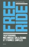 Free Ride, Skateboard, mécanique galiléenne et formes simples