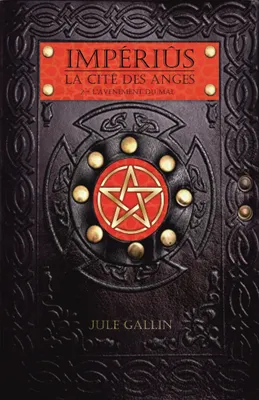Impériûs - La Cité des anges, tome 2, L'Avènement du mal