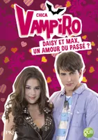 15, Chica Vampiro - tome 15 Daisy et Max, un amour dupassé ?