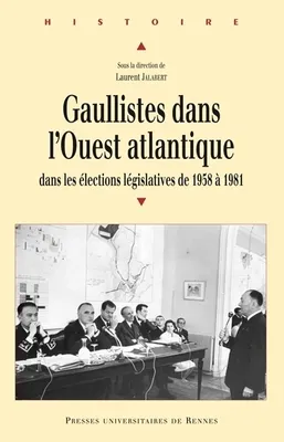 Gaullistes dans l'Ouest atlantique, dans les élections législatives de 1958 à 1981