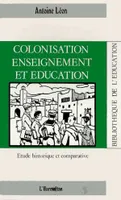Colonisation, enseignement et éducation, étude historique et comparative