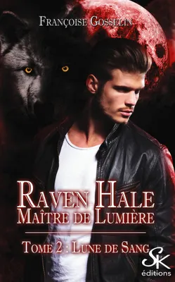 Raven Hale, maître de lumière, 2, Raven Hale 2 : Lune de Sang, Lune de sang