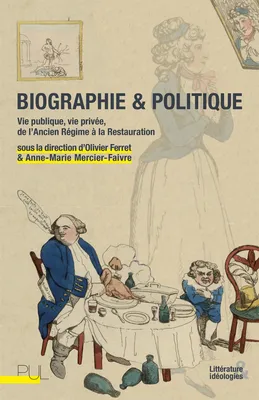 Biographie & Politique, Vie publique, vie privée, de l'Ancien Régime à la Restauration