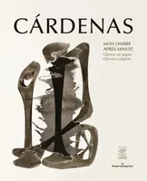 Cárdenas, Mon ombre après minuit, Oeuvres sur papier, oeuvres sculptées