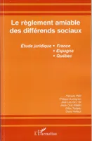Le règlement amiable des différends sociaux, Etude juridique France, Espagne, Québec