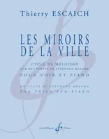 Les miroirs de la ville, Cycle de mélodies pour voix et piano (successivement pour soprano, baryton, ténor et mezzo-soprano)