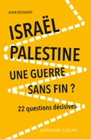 Israël-Palestine : une guerre sans fin? - 2e éd., 22 questions décisives