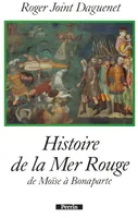 Histoire de la mer Rouge., De Moïse à Bonaparte, Histoire de la Mer Rouge