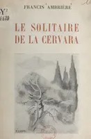Le solitaire de la Cervara, 12 planches hors texte et 12 culs-de-lampe de R.-J. Sornas