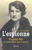 L'espionne, Virginia Hall, une américaine dans la guerre