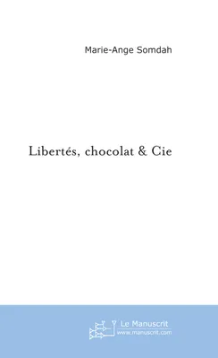 Libertés, chocolat & cie