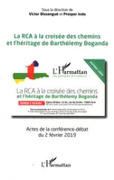La RCA à la croisée des chemins et l'héritage de Barthélémy Boganda, Actes de la conférence-débat du 2 février 2019