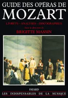 Guide des Opéras de Mozart, [livrets, analyses, discographies]