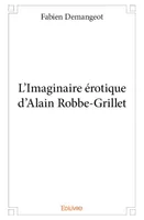 L'Imaginaire érotique d'Alain Robbe-Grillet