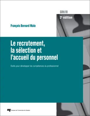 Le recrutement, la sélection et l'accueil du personnel, 2e édition, Outils pour développer les compétences du professionnel