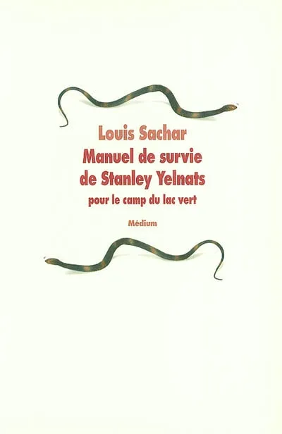 Livres Ados et Jeunes Adultes Les Ados Romans Littératures de l'imaginaire Manuel de survie de Stanley Yelnats pour le camp du lac vert Louis Sachar