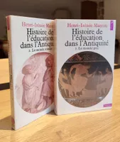 Histoire de l'éducation dans l'antiquité (2 volumes) Le Monde Grec - Le Monde Romain