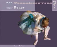 Connaissez-vous ?, Edgar Degas, 1834-1917