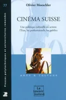 Cinéma suisse, Une politique culturelle an action : l'Etat, les professionnels, les publics. Arts et Culture.