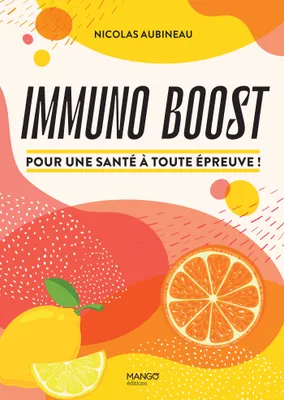 Immuno boost, Pour une santé à toute épreuve !